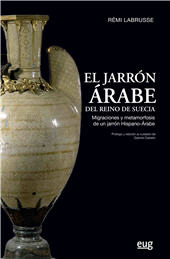eBook, El jarrón árabe del reino de Suecia : migraciones y metamorfosis de un jarrón hispano-árabe, Universidad de Granada