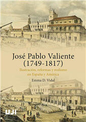 E-book, José Pablo Valiente (1749-1817) : Ilustración, reformas y realismo en España y América, Universitat Jaume I