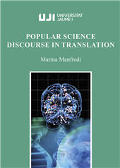 eBook, Popular science discourse in translation : translating "hard", "soft", medical sciences and technology for consumer and specialized magazines from English into Italian, Manfredi, Marina, Universitat Jaume I