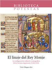E-book, El linaje del Rey Monje : la configuración cultural e iconográfica de la Corona aragonensis (1164-1516), Universitat Jaume I