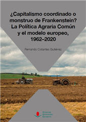 E-book, ¿Capitalismo coordinado o monstruo de Frankenstein? : la política agraria común y el modelo europeo, 1962-2020, Editorial de la Universidad de Cantabria