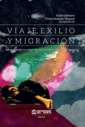 E-book, VIAJE , EXILIO Y MIGRACIÓN : Miradas desde la literatura, la cultura y las ciencias sociales, Universidad del Norte