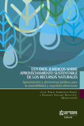 E-book, Estudios jurídicos sobre aprovechamiento sustentable de los recursos naturales : Aproximación a alternativas jurídicas para la sostenibilidad y seguridad alimentaria, Universidad del Norte