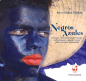 E-book, Negros azules : Presencia y representaciones visuales de los negros azules de Carreto del Carnaval de Barranquilla, Universidad del Valle