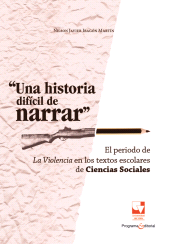 eBook, Una historia difícil de narrar : El periodo de La Violencia en textos escolares de Ciencias Sociales, Universidad del Valle
