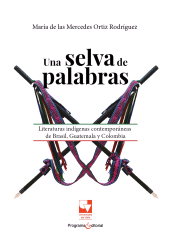 eBook, Una selva de palabras : Literaturas indígenas contemporáneas de Brasil, Guatemala y Colombia, Universidad del Valle