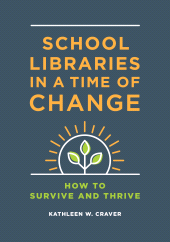 E-book, School Libraries in a Time of Change : How to Survive and Thrive, Libraries Unlimited