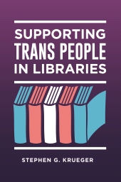 E-book, Supporting Trans People in Libraries, Libraries Unlimited
