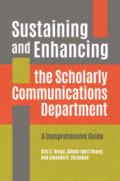 E-book, Sustaining and Enhancing the Scholarly Communications Department : A Comprehensive Guide, Libraries Unlimited