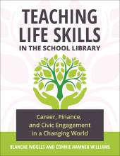 E-book, Teaching Life Skills in the School Library : Career, Finance, and Civic Engagement in a Changing World, Libraries Unlimited