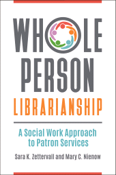 E-book, Whole Person Librarianship : A Social Work Approach to Patron Services, Libraries Unlimited
