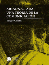 E-book, Ariadna : Para una teoría de la comunicación, Universidad Nacional de Quilmes
