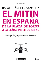 eBook, El mitín en España : de la Plaza de Toros a la señal institucional, Sánchez Sánchez, Rafael, Editorial UOC
