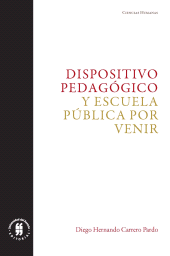 eBook, Dispositivo pedagógico y escuela pública por venir, Editorial Universidad del Rosario