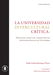 eBook, La universidad intercultural crítica: diálogos, disputas y resistencias epistemológicas en Unitierra, Editorial Universidad del Rosario