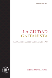 eBook, La ciudad gaitanista : Santiago de Cali en la década de 1940, Editorial Universidad del Rosario