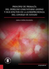 E-book, Principio de primacía del derecho comunitario andino : y sus efectos en la jurisprudencia del Consejo de Estado, Editorial Universidad del Rosario