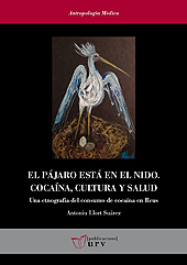 E-book, El pájaro está en el nido : cocaína, cultura y salud : una etnografía del consumo de cocaína en Reus, Llort Suárez, Antoniu, Publicacions URV