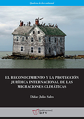 E-book, El reconocimiento y la protección jurídica internacional de las migraciones climáticas, Julio Sales, Didac, Publicacions URV