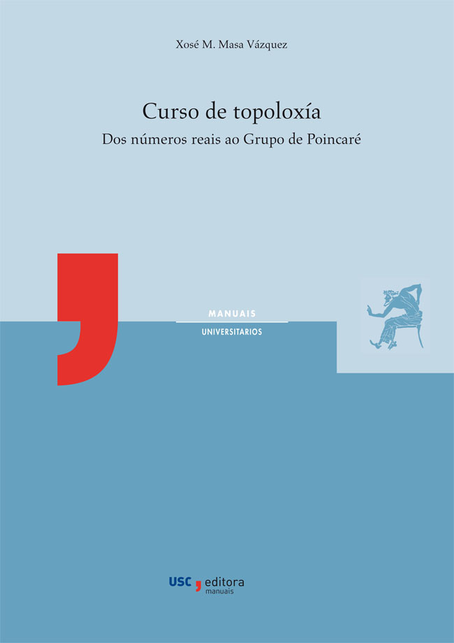 E-book, Curso de topoloxía : dos números reais ao Grupo de Poincaré, Universidade de Santiago de Compostela
