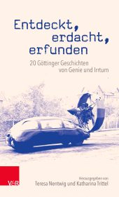 E-book, Entdeckt, erdacht, erfunden : 20 Göttinger Geschichten von Genie und Irrtum, Vandenhoeck & Ruprecht