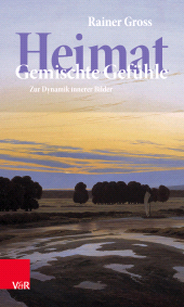 E-book, Heimat: Gemischte Gefühle : Zur Dynamik innerer Bilder, Vandenhoeck & Ruprecht