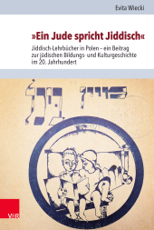 E-book, "Ein Jude spricht Jiddisch" : Jiddisch-Lehrbücher in Polen - ein Beitrag zur jüdischen Bildungs- und Kulturgeschichte im 20. Jahrhundert, Vandenhoeck & Ruprecht