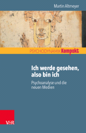 E-book, Ich werde gesehen, also bin ich : Psychoanalyse und die neuen Medien, Vandenhoeck & Ruprecht