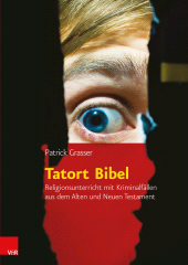 E-book, Tatort Bibel : Religionsunterricht mit Kriminalfällen aus dem Alten und Neuen Testament, Vandenhoeck & Ruprecht