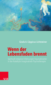 eBook, Wenn der Lebensfaden brennt : Spirituell-religiöse Erfahrungen Traumatisierter in der Katathym Imaginativen Psychotherapie, Vandenhoeck & Ruprecht
