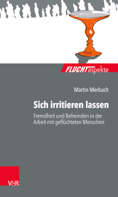 E-book, Sich irritieren lassen: Fremdheit und Befremden in der Arbeit mit geflüchteten Menschen, Vandenhoeck & Ruprecht
