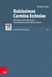 E-book, Dulcissimae Carmina Ecclesiae : Theologie und Exegese des Psalmenkommentars Melanchthons, Vandenhoeck & Ruprecht