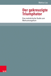 E-book, Der gekreuzigte Triumphator : Eine motivkritische Studie zum Markusevangelium, Vandenhoeck & Ruprecht