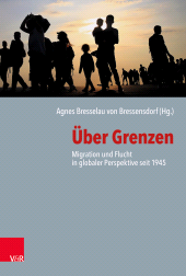 eBook, Über Grenzen : Migration und Flucht in globaler Perspektive seit 1945, Vandenhoeck & Ruprecht