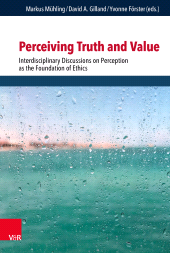 E-book, Perceiving Truth and Value : Interdisciplinary Discussions on Perception as the Foundation of Ethics, Vandenhoeck & Ruprecht