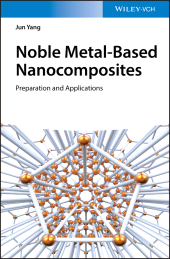 E-book, Noble Metal-Based Nanocomposites : Preparation and Applications, Wiley-VCH
