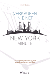 E-book, Verkaufen in einer New York Minute : 212 Strategien für mehr Umsatz, loyale Beziehungen und Geld, Wiley-VCH
