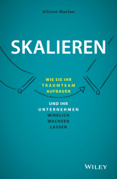 E-book, Skalieren : Wie Sie Ihr Traumteam aufbauen und Ihr Unternehmen wirklich wachsen lassen, Wiley-VCH