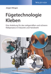 E-book, Fügetechnologie Kleben : eine Anleitung für den zeitgemässen und sicheren Klebprozess in Industrie und Handwerk, Wiley-VCH