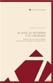 E-book, El juez, el notario y el caudillo : análisis de un juicio verbal en Tlaxcala durante la revolución, Sanchez, Evelyne, Casa de Velázquez