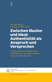 eBook, Zwischen Illusion und Ideal: Authentizität als Anspruch und Versprechen : Interdisziplinäre Annäherungen an Wirkmacht und Deutungskraft eines strittigen Begriffs, Verlag Friedrich Pustet