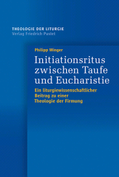 eBook, Initiationsritus zwischen Taufe und Eucharistie : Ein liturgiewissenschaftlicher Beitrag zu einer Theologie der Firmung, Verlag Friedrich Pustet