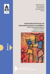 E-book, Lebensweltorientierung und lebensweltorientierte Lernaufgaben : Wieviel Lebensweltorientierung ist im Unterricht möglich? Fachdidaktische Zugänge, wbv Publication