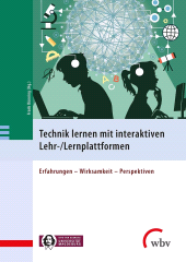 E-book, Technik lernen mit interaktiven Lehr-/Lernplattformen : Erfahrungen - Wirksamkeit - Perspektiven, wbv Publication