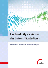 E-book, Employability als ein Ziel des Universitätsstudiums : Grundlagen, Methoden, Wirkungsanalyse, wbv Publikation