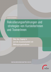 E-book, Rekrutierungserfahrungen und -strategien von KursleiterInnen und TrainerInnen : Über den Zugang in und die Zusammenarbeit mit Bildungsorganisationen, wbv Publikation