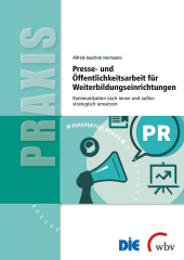 E-book, Presse- und Öffentlichkeitsarbeit für Weiterbildungseinrichtungen : Kommunikation nach innen und außen strategisch umsetzen, wbv Publikation