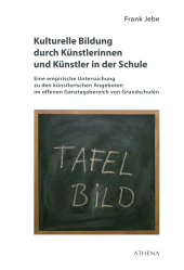 E-book, Kulturelle Bildung durch Künstlerinnen und Künstler in der Schule : Eine emp. Untersuchung zu den künstl. Angeboten im offen. Ganztagsbereich v. Grundschulen, wbv Publikation