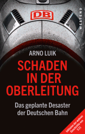 E-book, Schaden in der Oberleitung : Das geplante Desaster der Deutschen Bahn, Westend Verlag