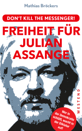 E-book, Freiheit für Julian Assange! : Don't kill the messenger!, Westend Verlag